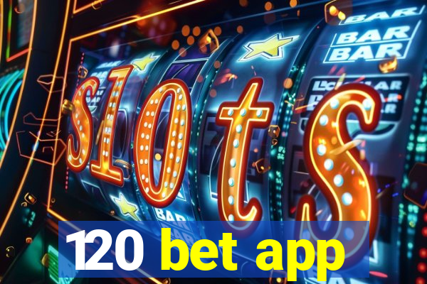 120 bet app